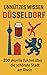 Unnützes Wissen Düsseldorf: 200 skurrile Fakten über die schönste Stadt am Rhein