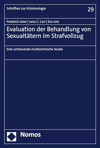 Evaluation der Behandlung von Sexualtätern im Strafvollzug: Eine umfassende multizentrische Studie (Schriften zur Kriminologie 29) (German Edition)