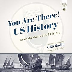 You Are There! US History Audiolibro Por CBS Radio - producer arte de portada