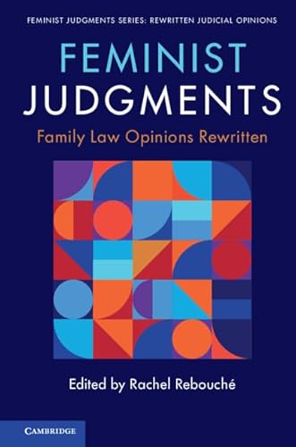 Feminist Judgments: Family Law Opinions Rewritten (Feminist Judgment Series: Rewritten Judicial Opinions) (Feminist Judgment: Rewritten Judicial Opinions)