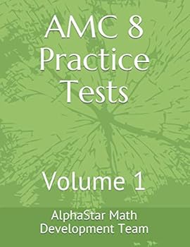 AMC 8 PRACTICE TESTS: VOLUME 1 (AlphaStar Academy Math: Practice Tests)