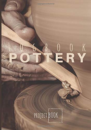 LOGBOOK POTTERY: Project book to record your ceramic work-book indispensable to organize your clay products-kiln-tools-studio-techniques ... gift pack for potters-clay glaze-160 pages