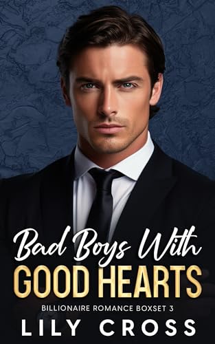 Bad Boys with Good Hearts: Billionaire Romance Boxset 3