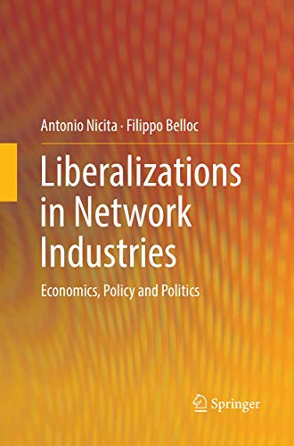 Liberalizations in Network Industries: Economics, Policy and Politics