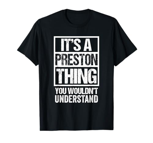 It's A Preston Thing You Wouldn't Understand First Name T-Shirt