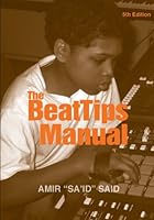 The Beat Tips Manual: Beatmaking, The Hip Hop/Rap Music Tradition, And The Common Composer 097497045X Book Cover