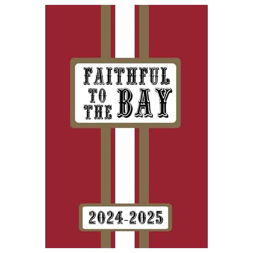 San Francisco Faithful to the Bay Game Day Planner 2024 2025 Monthly Weekly Daily Planner with To-Do List, Notes, Goals, Calendars: Organize Your Time ... Season! Great Gift for the Ultimate Fan!