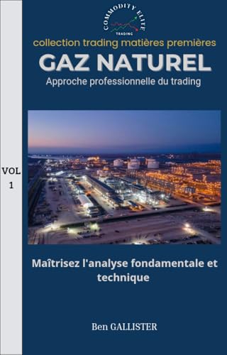 GAZ NATUREL Approche professionnelle du trading : Maîtrisez l'analyse fondamentale et technique