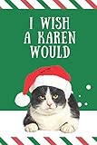 Photo Gallery i wish a karen would: cat christmas card and journal gag gift / 6x9 small ruled composition journal notebook / fun stocking stuffer - funny white elephant - secret santa for adult women men Photo Gallery i wish a karen would: cat christmas card and journal gag gift / 6x9 small ruled composition journal notebook / fun stocking stuffer - funny white elephant - secret santa for adult women men