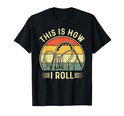 Roller Coaster Funny This Is How I Roll Amusement Park T-Shirt