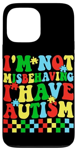 I'm Not Misbebeing I Have Autism �X�}�z�P�[�X iPhone 13 Pro Max �p