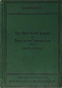 Hardcover The Truth About Ireland or Through the Emerald Isle with an Aeroplane Book