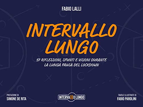 Intervallo Lungo: 57 riflessioni, spunti e visioni durante la lunga pausa del lockdown (Italian Edit Livre eBook France