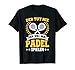 Herren Tennis Trainer Der Tut Nix Der Will Nur Padel Spielen T-Shirt
