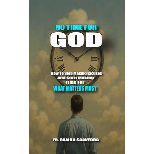 No Time for God? Or Just Too Busy Being Distracted? Audiolibro Por Ramon Saavedra arte de portada