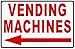 Vending Machines w/Left Arrow Sign. 9x12 Metal. Soda Candy Machine