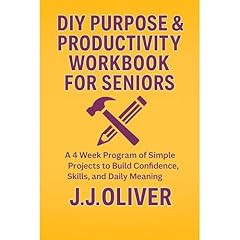 DIY Purpose & Productivity Workbook For Seniors Audiolibro Por J.J. Oliver arte de portada