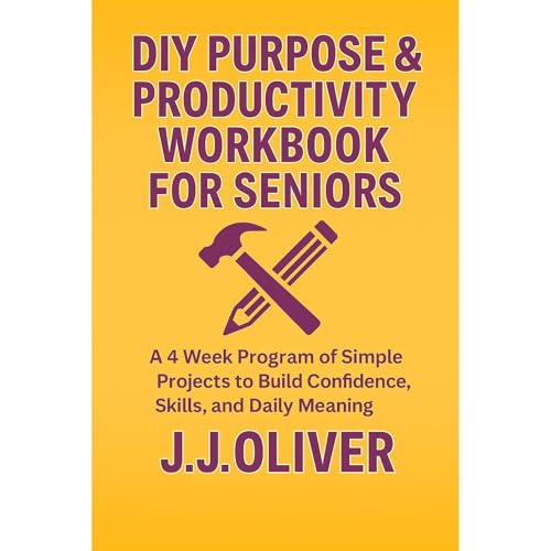 DIY Purpose & Productivity Workbook For Seniors Audiolibro Por J.J. Oliver arte de portada
