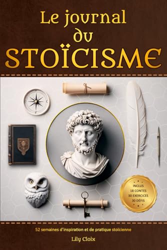 Le Journal du Stoïcisme en 52 semaines: Contes philosophiques, ex...