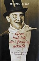 Gern Hab' Ich Die Fraun Gekusst: Die Richard Tauber Biographie 3471794298 Book Cover
