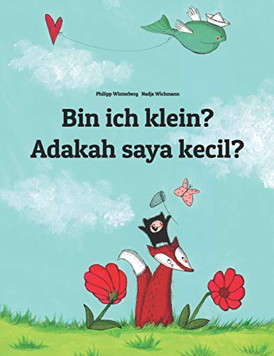 Bin ich klein? Adakah saya kecil?: Kinderbuch Deutsch-Malayisch (zweisprachig/bilingual)