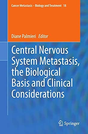Central Nervous System Metastasis, the Biological Basis and Clinical Considerations: 18 2012th Edition book cover