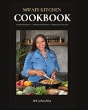 Mwai’s Kitchen Cookbook: 25 Family Recipes Celebrating Zambian Heritage and Everyday Cooking