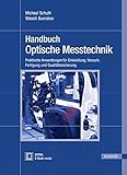 optische messtechnik  Handbuch Optische Messtechnik: Praktische Anwendungen für Entwicklung, Versuch, Fertigung und Qualitätssicherung