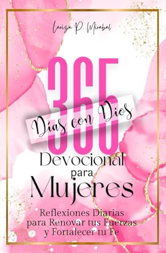 365 DÍAS CON DIOS: Devocionales Diarios para Mujeres. Libro cristiano en español 365 DÍAS CON DIOS: Devocionales Diarios para Mujeres. Libro cristiano en español