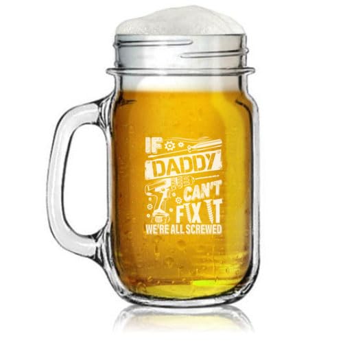 16oz Mason Jar Glass Mug w/Handle Gift If Daddy Can't Fix It We're All Screwed