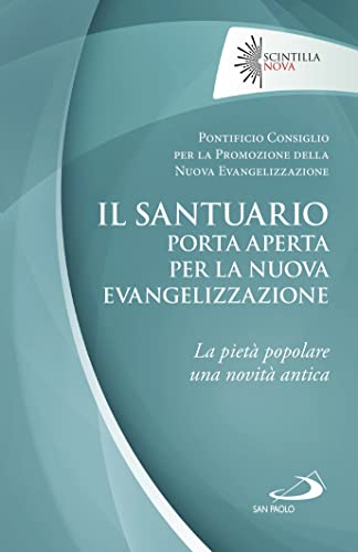 Il Santuario Porta Aperta Per La Nuova Evangelizzazione. La Pietà Popolare Una Novità Antica