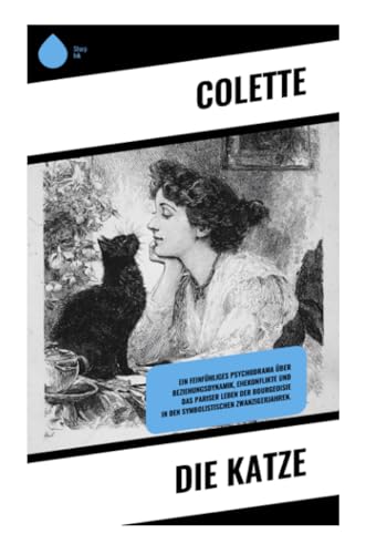 Die Katze: Ein feinfühliges Psychodrama über Beziehungsdynamik, Ehekonflikte und das Pariser Leben der Bourgeoisie in den symbolistischen Zwanzigerjahren.