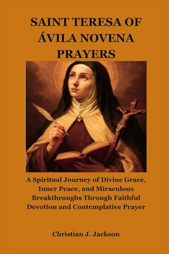 Saint Teresa of Ávila Novena Prayers: A Spiritu... B0G1YG7HW6 Book Cover