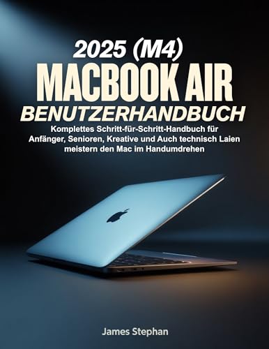 Bild: MACBOOK AIR 2025 (M4) BENUTZERHANDBUCH: Komplettes Schritt-fr-Schritt-Handbuch fr Anfnger, Senioren, Kreative und Auch technisch Laien meistern den Mac im Handumdrehen fr 8,99 EUR bei amazon.de