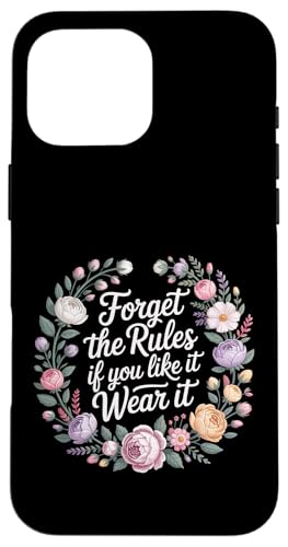 Forget The Rules If You Like It Wear It ��_�ȃt�@�b�V���� - �X�}�z�P�[�X iPhone 16 Pro Max �p