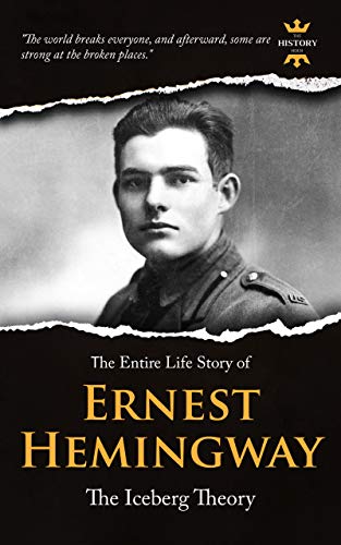 Ernest Miller Hemingway: The Iceberg Theory. The Entire Life Story. Biography, Facts & Quotes  cover