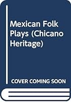 Mexican Folk Plays (Chicano Heritage) 0405095171 Book Cover