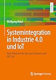 Systemintegration in Industrie 4.0 und IoT: Vom Ethernet bis hin zum Internet und OPC UA