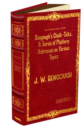 Bengough's Chalk-Talks. A Series of Platform Addresses on Various Topics