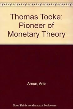 Thomas Tooke: Pioneer of Monetary Theory