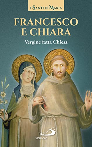 Francesco e Chiara. Vergine fatta Chies
