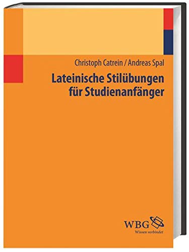 Lateinische Stilübungen für Studienanfänger Lateinische Stilübungen für Studienanfänger