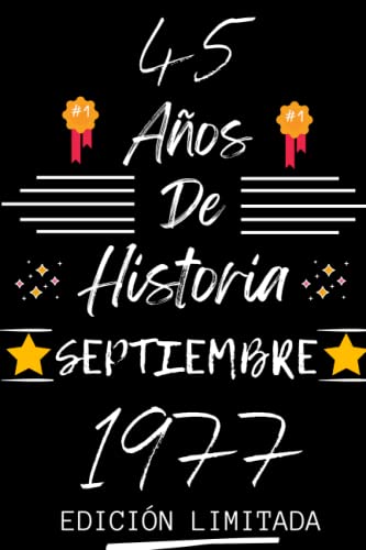 CUADERNO, 45 AÑOS DE HISTORIA SEPTIEMBRE 1977 EDICIÓN LIMITADA: Regalo de 45 cumpleaños para mujeres y hombres, ideas de 45 cumpleaños... un ... regalo de 45 cumpleaños para él/ella.