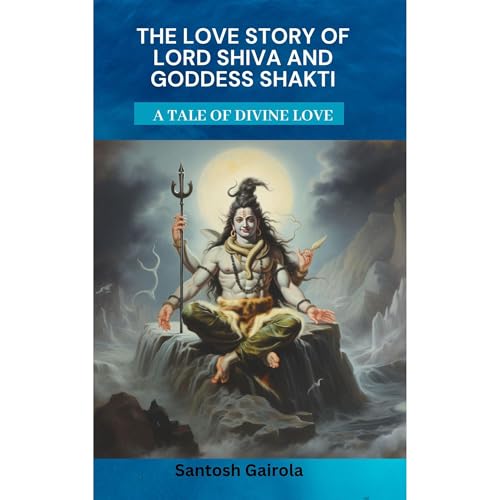 The Love Story of Lord Shiva and Goddess Shakti by Santosh Gairola episode artwork