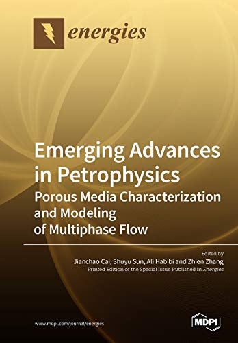 Emerging Advances in Petrophysics: Porous Media Characterization and Modeling of Multiphase Flow