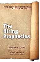 The Hiring Prophecies: Psychology behind Recruiting Successful Employees: A milewalk Business Book 150433180X Book Cover
