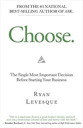 Choose: The Single Most Important Decision Before Starting Your Business
