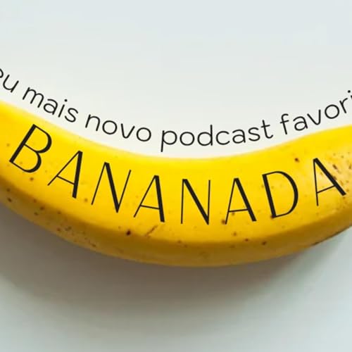 BANANADA - Por Renan Francisco Podcast Por Renan Francisco arte de portada