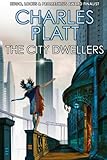THE CITY DWELLERS: The Post-Apocalyptic Science Fiction Classic of the Fall of the Urban World (The Charles Platt Science Fiction Library)