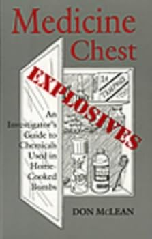 Paperback Medicine Chest Explosives: An Investigator's Guide to Chemicals Used in Home Cooked Bombs Book
